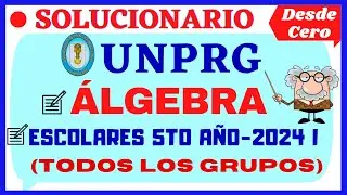 📚SOLUCIONARIO DEL EXAMEN DE 5TO AÑO UNPRG 2024 I - [ÁLGEBRA]