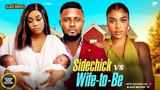 SIDECHICK VS WIFE TO BE (UCHE MONTANA, MAURICE SAM, FRANCES BEN)Latest Nigerian Movie 2025