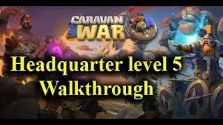 Caravan War: Tower Defense .Headquarter Level 5 Gameplay ।। 2019  Android/ IOS Game
