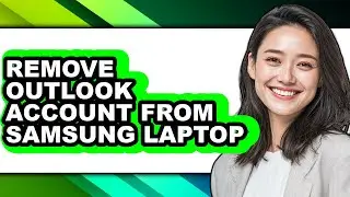 How to Remove Outlook Account from Samsung Laptop (only Way)