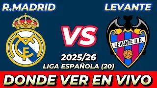 REAL MADRID VS LEVANTE D&Oacute;NDE VER EN VIVO FECHA HORA HORARIO CUANDO JUEGAN EN VARIOS PA&Iacute;SES