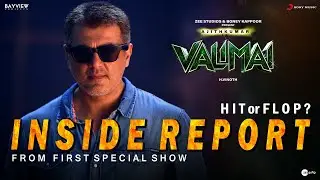 Valimai - HIT or FLOP ? Inside Reports From FIRST SPECIAL SHOW Out | Ajith Kumar | H Vinoth | Yuvan