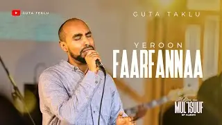 Guta Teklu || Yeroon Faarfannaa