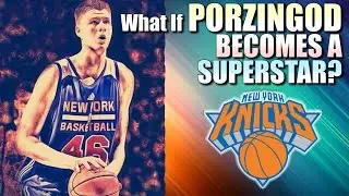 What If KRISTAPS PORZINGIS becomes a SUPERSTAR?