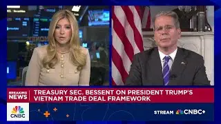 Treasury Sec. Bessent on Vietnam trade deal framework