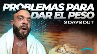 PROBLEMAS PARA DAR EL PESO | 2 DAYS OUT