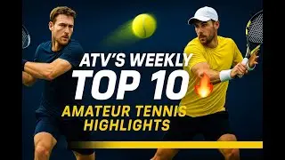 🎾Great Amateur Tennis Highlights | ATV&rsquo;s Weekly Top 10 🔥
