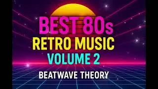 Best 80s Retro Music Volume 2 &ndash; Beatwave Theory | Synthwave Compilation | 2025 Full Album