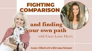 Fighting Comparison and Finding Your Own Path with Ciara Laine Myers