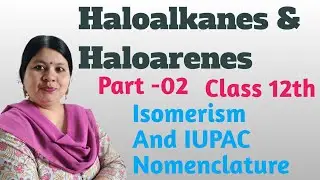  Haloalkanes and Haloarenes | Part-02 |Class 12th | CBSE, ISC | Mrs Sheetal Kandari 