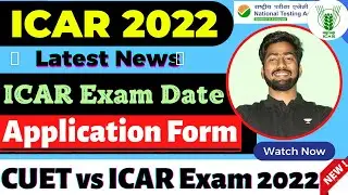 ICAR 2022 APPLICATION FORM NEWS &bull; ICAR 2022 LATEST UPDATE&bull; ICAR 2022 EXAM DATE&bull; ICAR vs CUET 2022 💥