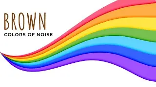 Colors of Noise : Brown Noise | Episode 1 | 1 Hour 4K