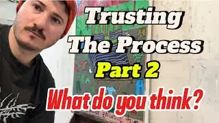 Trust the Process: Abstract Expressionism Painting! Part 2: Final Reveal