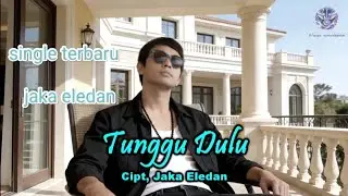 Single terbaru - tunggu dulu - jaka eledan(official music video)#foryou #4u #fyp 