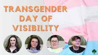 A Discussion on Transgender Day of Visibility