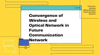 Convergence of Wireless and Optical Network in Future Communication Network | FCN