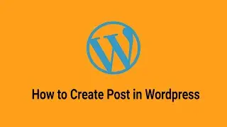 How to Create Post in Wordpress 2020 | Step by Step Guide for Beginners