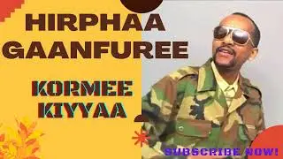 Hirphaa Gaanfuree - Kormee Kiyyaa | Oromo Music