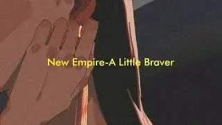 New Empire-A Little Braver (Türkçe Çeviri)