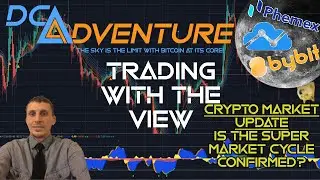 DCA Adventure - Trading With The View - Crypto Market Update - Is The Super Market Cycle Confirmed?