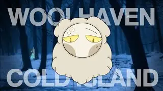 ||WOOLHAVEN|| COLD ISLAND ANIMATION