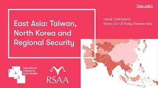 East Asia: Taiwan, North Korea and Regional Security