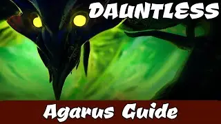 DAUNTLESS - Руководство по Агарусу ~\/~ Как ПОБЕДИТЬ и РАЗБИТЬ ЧАСТИ!