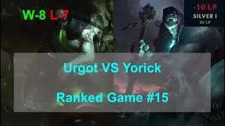 Ranked Game #15  /  Urgot VS Yorick Top Lane