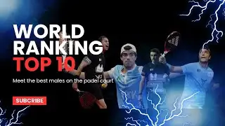 World Ranking : Top 10 Male Padel Players