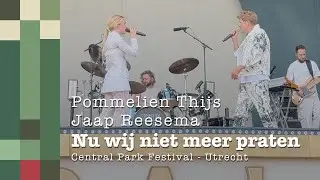 Nu wij niet meer praten |  Pommelien Thijs  & Jaap Reesema | LIVE @ Central Park