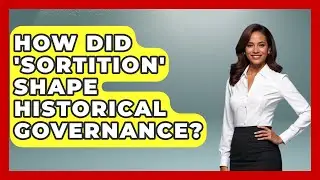 How Did 'Sortition' Shape Historical Governance? - Moral Politics Experts