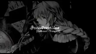 Jack Vessalius [ Deftones - Tempest ]