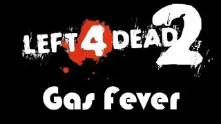 left 4 dead 2   GAS FEVER   gameplay
