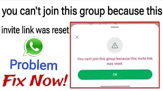 you can't join this group because this invite link was reset problem solve 100% Fixed✅