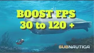 [2018] Subnautica - How to BOOST FPS and performance on any PC!
