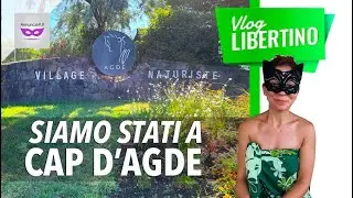 Cap d'Agde: TUTTO sul villaggio naturista (e SCAMBISTA) pi&ugrave; famoso al mondo