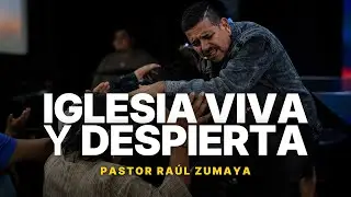 IGLESIA VIVA Y DESPIERTA - Pr&eacute;dica Pastor Ra&uacute;l Zumaya