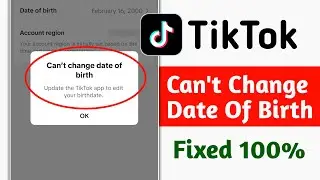 How to Fix TikTok Can't change date of birth || Update the TikTok app to edit your birthdate 2026