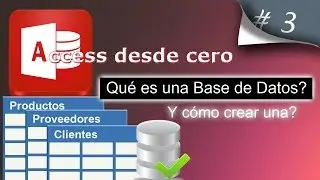 Qu&eacute; es una Base de Datos y c&oacute;mo crear una | Access desde cero #3