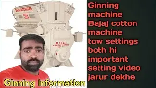 Ginning machine Bajaj cotton machine tow settings both hi important setting kapas se bij alag machi