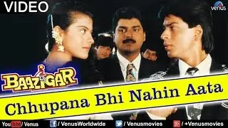 Chhupana Bhi Nahin Aata (Baazigar)