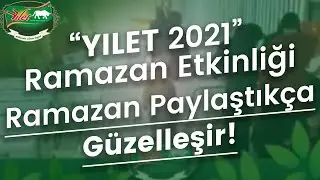 YILET 2021 Ramazan Etkinliği - Ramazan Paylaştık&ccedil;a G&uuml;zeldir