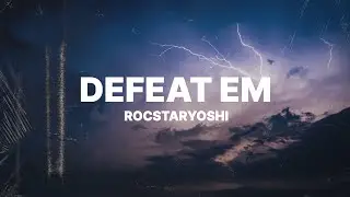 Rocstaryoshi - defeat em (Lyrics)