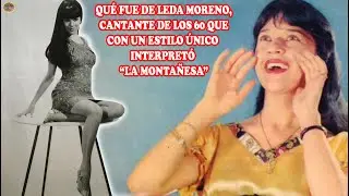 QUÉ FUE DE...LEDA MORENO, CANTANTE DE LOS 60 QUE CON UN ESTILO ÚNICO INTERPRETÓ “LA MONTAÑESA”