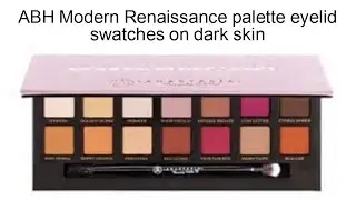 ABH Modern Renaissance eyelid swatches on dark skin