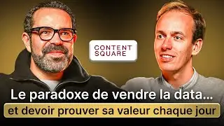 #14 - Contentsquare : le paradoxe de vendre la data&hellip; et devoir prouver sa valeur chaque jour