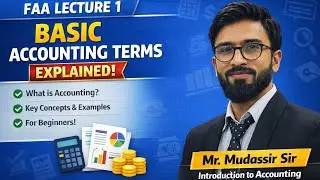 Basic Accounting Terms Explained | FAA Lecture 1 | Introduction to Accounting | Mr. Mudassir Sir 🔥