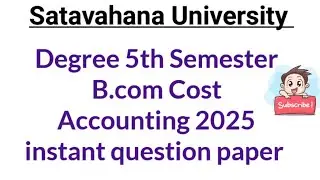 Degree 5th Sem B.com Cost accounting 2025 instant question paper Satavahana University