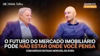 [RE]think Talks #16: O futuro do mercado imobili&aacute;rio n&atilde;o est&aacute; onde voc&ecirc; pensa, com Marcio Botana