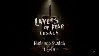 Layers of Fear Legacy Nintendo Switch Part 6